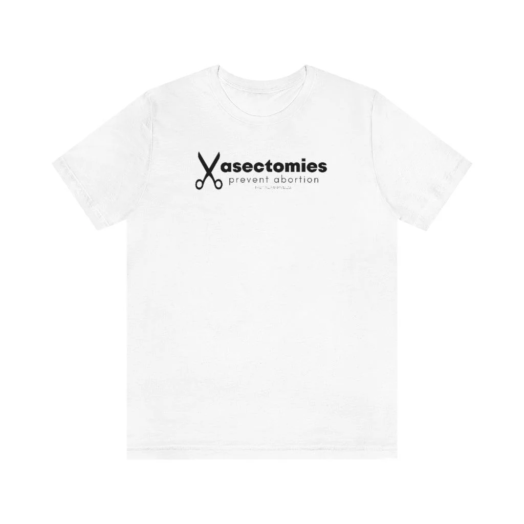 Vasectomies Prevent Abortion - Unisex Tee - Image 3