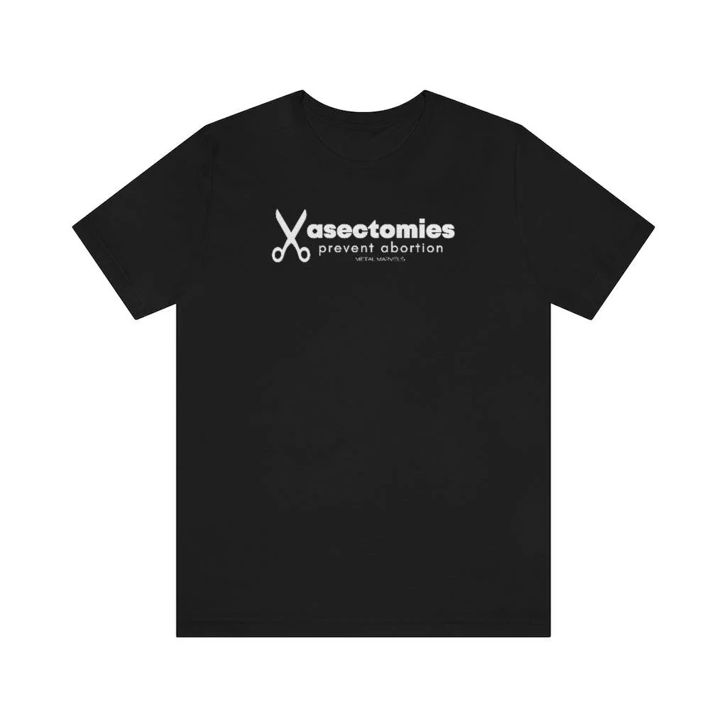 Vasectomies Prevent Abortion - Unisex Tee - Image 5