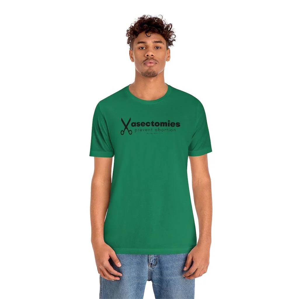 Vasectomies Prevent Abortion - Unisex Tee - Image 7
