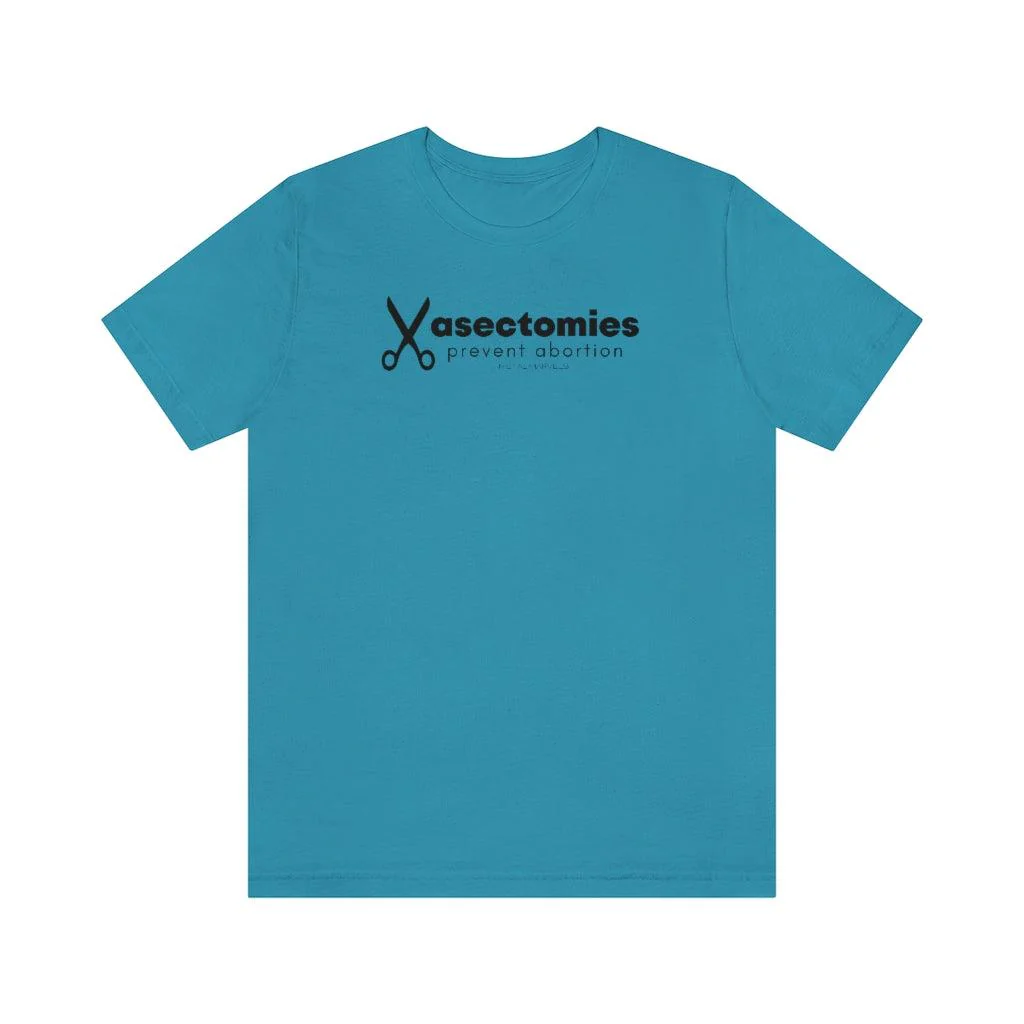 Vasectomies Prevent Abortion - Unisex Tee - Image 8