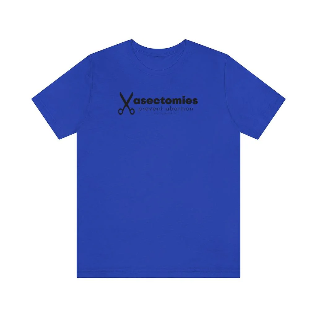 Vasectomies Prevent Abortion - Unisex Tee - Image 9