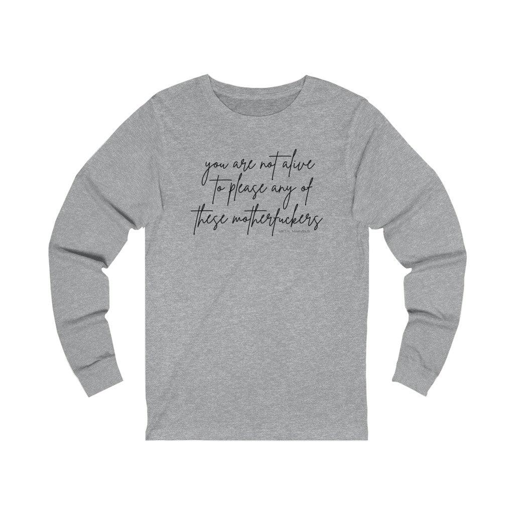 You Are Not Alive to Please Any of These Motherfuckers - Long Sleeve Tee - Image 3