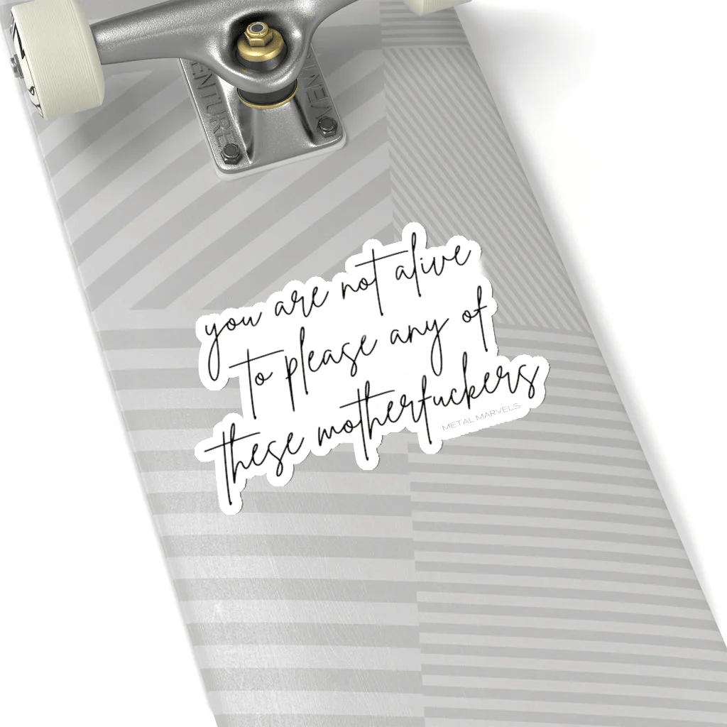 You Are Not Alive to Please Any of These Motherfuckers - Die-Cut Stickers - Image 3