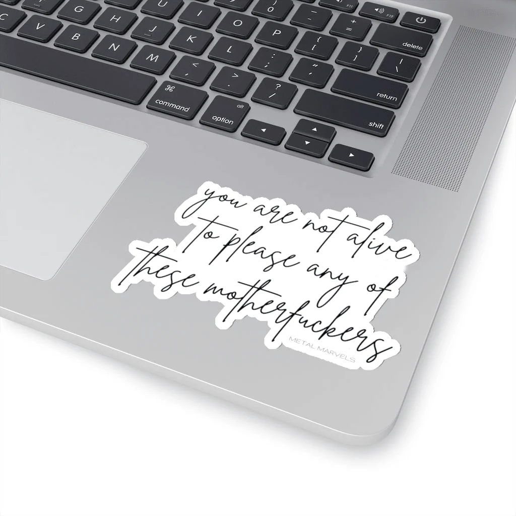 You Are Not Alive to Please Any of These Motherfuckers - Die-Cut Stickers - Image 4
