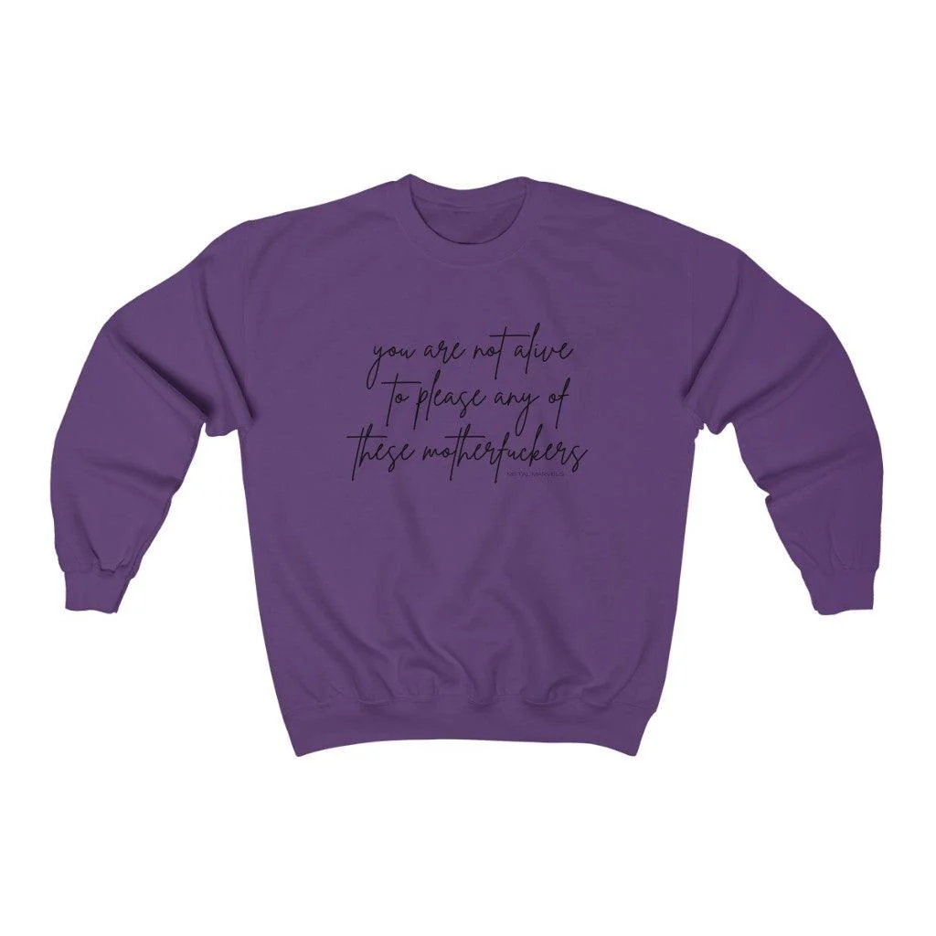 You Are Not Alive to Please Any of These Motherfuckers - Unisex Crewneck Sweatshirt - Image 10
