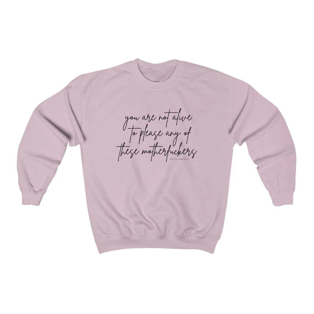 You Are Not Alive to Please Any of These Motherfuckers - Unisex Crewneck Sweatshirt - Image 11