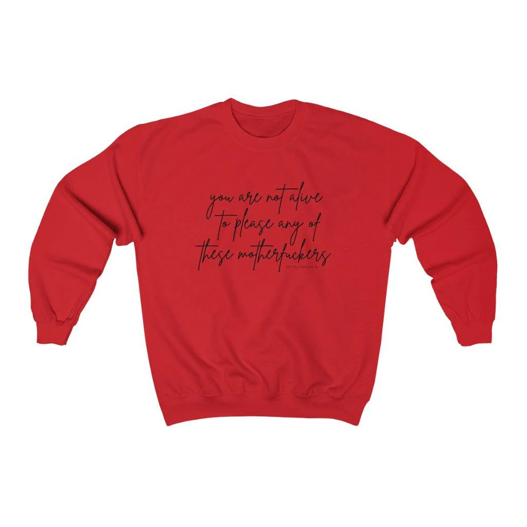 You Are Not Alive to Please Any of These Motherfuckers - Unisex Crewneck Sweatshirt - Image 12