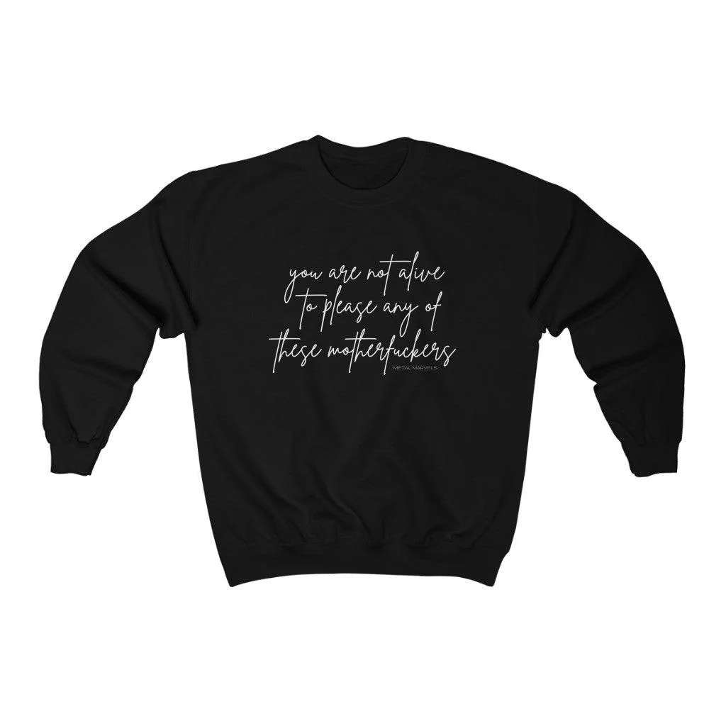 You Are Not Alive to Please Any of These Motherfuckers - Unisex Crewneck Sweatshirt - Image 3