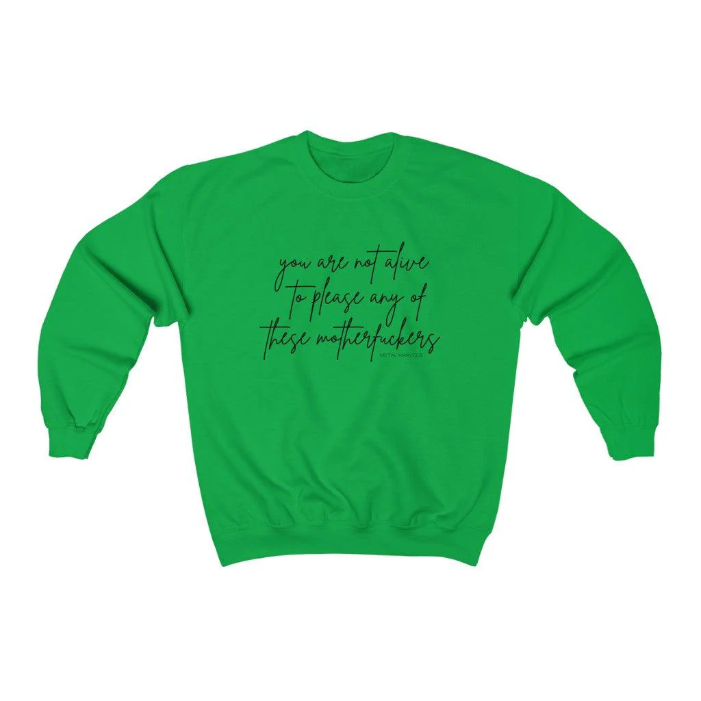 You Are Not Alive to Please Any of These Motherfuckers - Unisex Crewneck Sweatshirt - Image 7