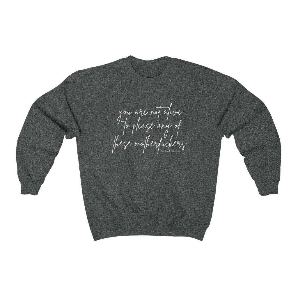 You Are Not Alive to Please Any of These Motherfuckers - Unisex Crewneck Sweatshirt - Image 8