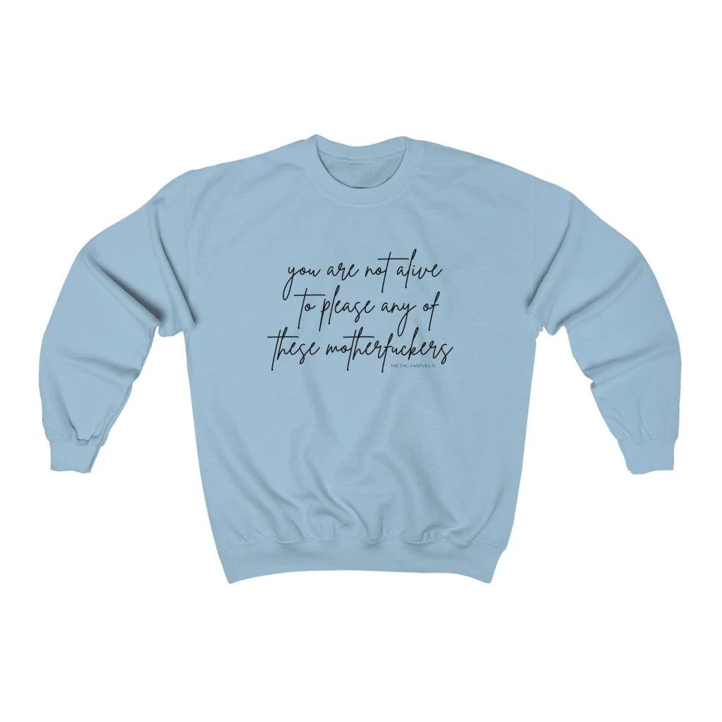 You Are Not Alive to Please Any of These Motherfuckers - Unisex Crewneck Sweatshirt - Image 9