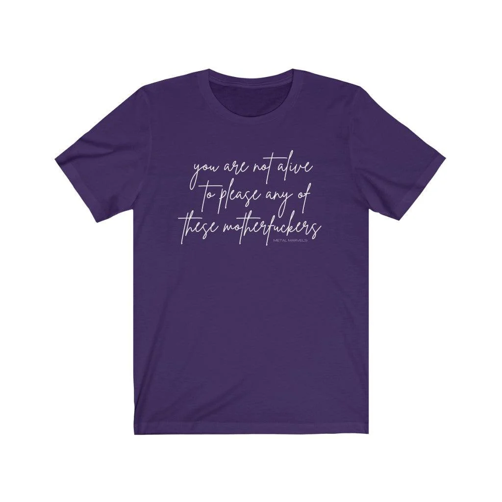 You Are Not Alive to Please Any of These Motherfuckers - Unisex Tee - Image 12