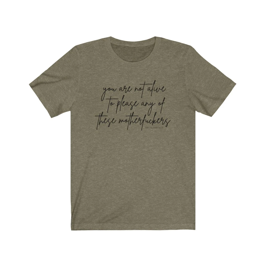 You Are Not Alive to Please Any of These Motherfuckers - Unisex Tee - Image 6