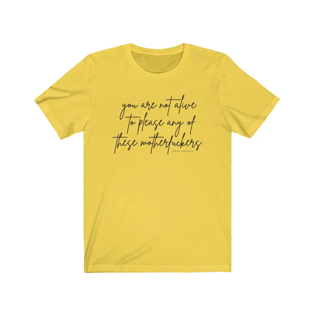 You Are Not Alive to Please Any of These Motherfuckers - Unisex Tee - Image 7