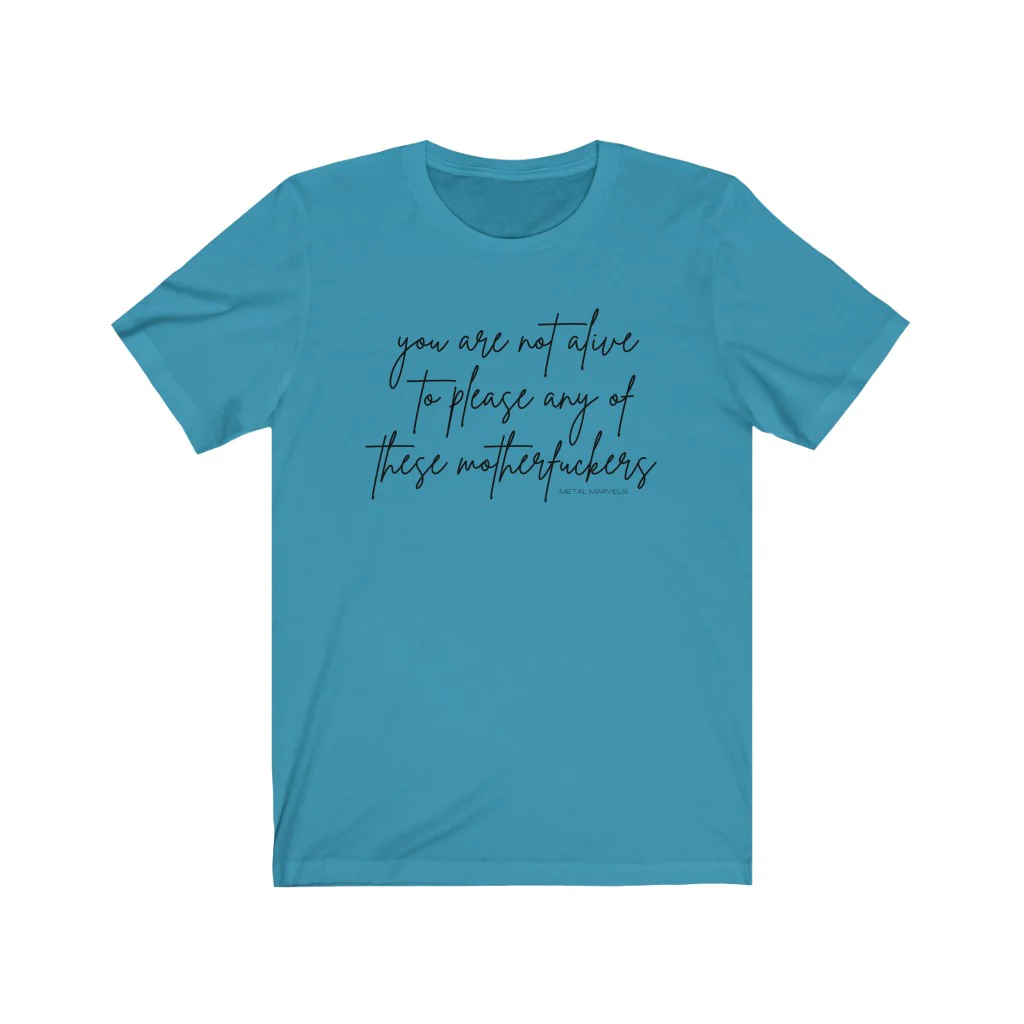 You Are Not Alive to Please Any of These Motherfuckers - Unisex Tee - Image 9