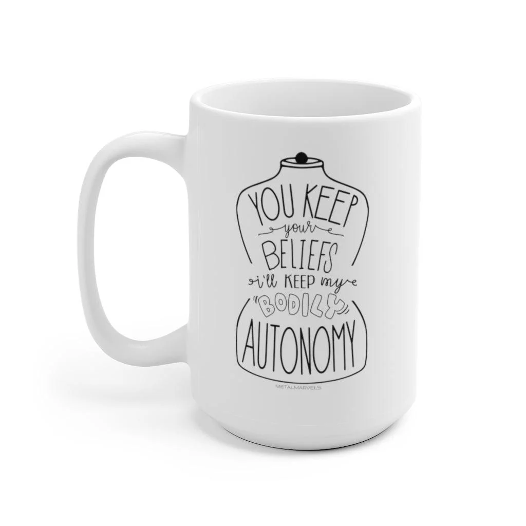 You Keep Your Beliefs I'll Keep My Bodily Autonomy - Mug 15oz - Image 3